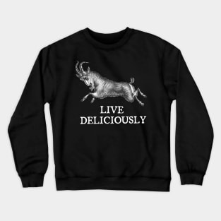 Wouldst thou like to live deliciously? Crewneck Sweatshirt